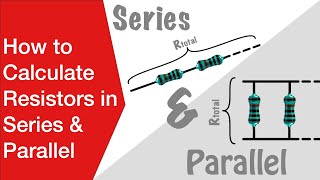 Resistors in Series \u0026 Parallel - Formulas \u0026 Calculations