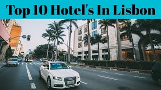 Top 10 Luxury Hotel In Lisbon | Hotel Lisbon Portugal | Cheap Hotel Lisbon Portugal  |  Advotis4u