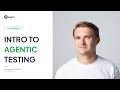 Introduction to Agentic Testing (09.07.2026)