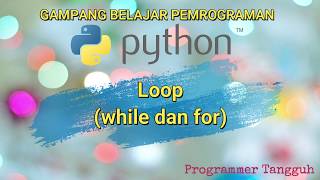 Belajar Pemrograman Python untuk Pemula - 11 Loop while dan for