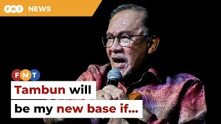 Tambun will be new base for my political struggles, says Anwar