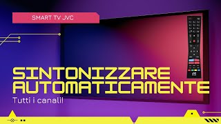 Come SINTONIZZARE AUTOMATICAMENTE tutti i canali su Smart TV JVC