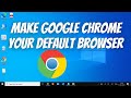 How To Make CHROME DEFAULT BROWSER in Windows 10 | How to Change the Default Browser in windows 10