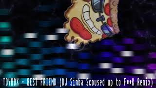 Toybox   Best Friend DJSimba Scoused up to FK Remix