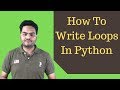 How to Write Loops In Python|Python Data Science Tutorial(2019)