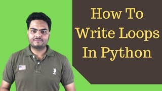 How to Write Loops In Python|Python Data Science Tutorial(2019)