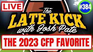 Late Kick Live Ep 384: CFP 2023 Favorite | Brian Kelly & Nick Saban | Big12 Overhaul | Texas Mood