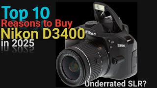 Top 10 Reasons to Buy Nikon D3400 in 2025