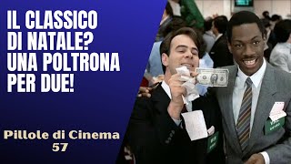 57 - Una poltrona per due : il classico di Natale [Pillole di Cinema \u0026 Serie TV]