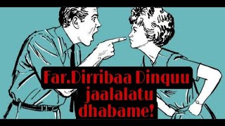 Jaalalatu dhabame! Far.Dirribaa Dinquu