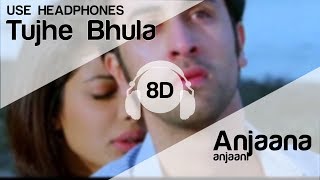 Tujhe Bhula Diya 8D Audio Song - Anjaana Anjaani | Ranbir Kapoor, Priyanka Chopra