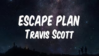 Travis Scott - ESCAPE PLAN (Lyric Video)