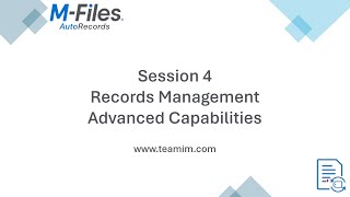 M-Files Records Management with AutoRecords - Advanced Capabilities - Training Session 4