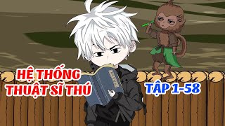 Hệ Thống Thuật Sĩ Thú  │Full Tập 1 - 58  │ Tiểu Hà Review