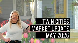 Twin Cities Housing Market Update May 2026 | What Buyers & Sellers Need to Know