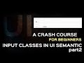 Semantic UI Tutorial| Input text elements in UI Framework Part2| More Input Classes in UI