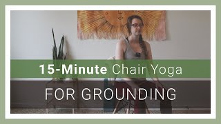 Chair Yoga for Grounding | 15-Minute Chair Yoga Practice