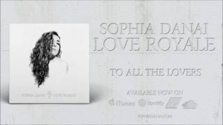 Sophia Danai - To All The Lovers