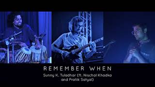 Sunny K. Tuladhar - Remember When (Ft. Nischal Khadka \u0026 Pratik Satyal)