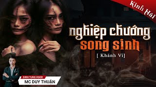 Truyện Ma - Nghiệp Chướng Song Sinh - Nước Mắt Tình Thân - MC Duy Thuận Kể Truyện Ma