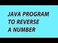 reverse a number in java | write a program to reverse a number | reverse program in java