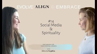 #14 Social Media und Spirituality / Podcast: Evolve, Align \u0026 Embrace