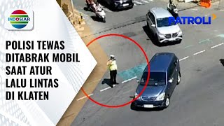 Polisi Tewas Ditabrak Mobil Saat Atur Lalu Lintas di Klaten | Patroli