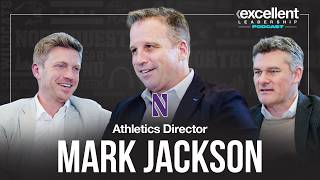 Mark Jackson (Athletics Director @NorthwesternU) on Investing In All Sports, Mentor Mt. Rushmore
