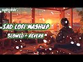 "Emotional Lofi Vibes: Trending Mashup Mix"LOFI SONG TRANDING | SLOWED + REVERB |