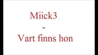 Miick3 - Vart finns hon