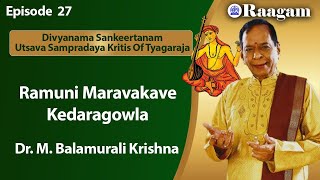 Ramuni Maravakave II Kedaragowla II  Dr. M. Balamuralikrishna II Episode #27