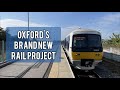 Oxford's Brand New Railway Project: A Look At The Cowley Branch Line