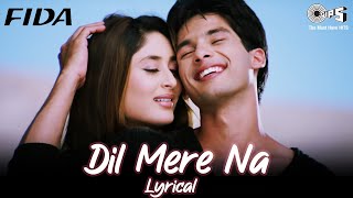 Dil Mere Naa - Lyrical | Fida | Kareena Kapoor, Shahid Kapoor | Udit Narayan, Alka Yagnik |Love Song