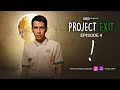 PROJECT; EXIT - TAYANGAN PERDANA EPISOD 4