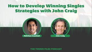 How to Develop Winning Singles Strategies with John Craig - Episode 268