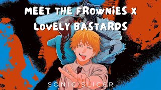 MEET THE FROWNIES X LOVELY BASTARDS// SLOWED+REVERB//BASS BOOSTED