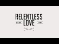 so why relentless love