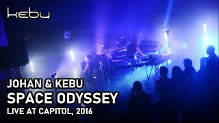 Johan Becker \u0026 Kebu - Space Odyssey (live at Capitol 2016)