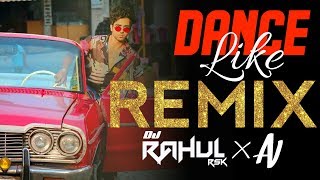 Dance Like (Remix) - Harrdy Sandhu | DJ Rahul Rsk | Arnab Visual | Latest Punjabi Song Remix 2020