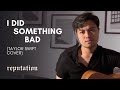 I Did Something Bad - Taylor Swift | Mickey Santana Cover