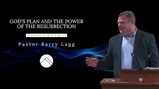 God's Plan and The Power of The Resurrection: Acts 2:22-33 | Pastor Barry Lagg.