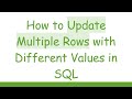 How to Update Multiple Rows with Different Values in SQL