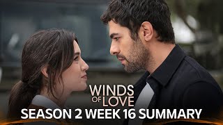 Winds of Love Season 2 Week 16 Summary  | Rüzgarlı Tepe 2. Sezon 16. Hafta Özeti