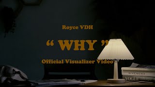 Royce VDH - Why (Official Visualizer Video)