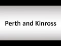 How to Pronounce Perth and Kinross (Scotland)