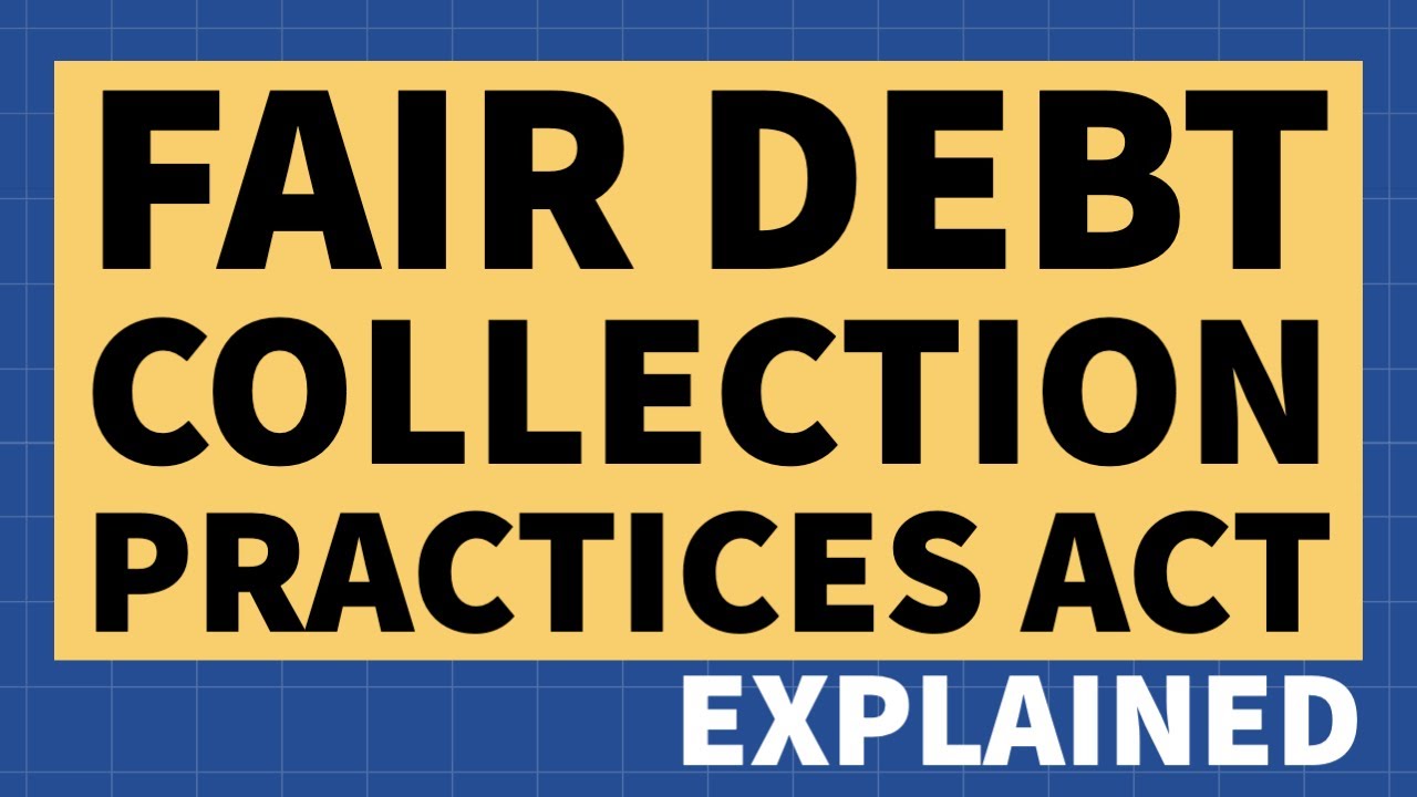 The Fair Debt Collection Practices Act - Explained - YouTube