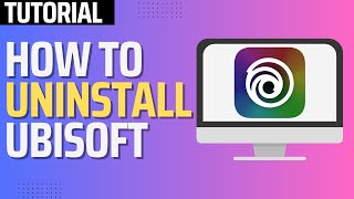 How To Uninstall Ubisoft Connect (Step By Step) - 2025