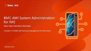 BMC AMI System Administration for IMS Console – New User Interface Overview