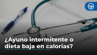 ¿Ayuno intermitente o dieta baja en calorías? Estudio revela cuál es mejor opción