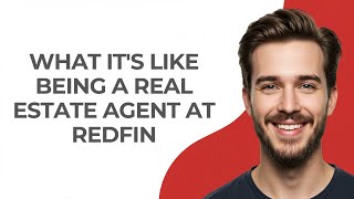 What It's Like Being a Real Estate Agent at Redfin - GUIDE!